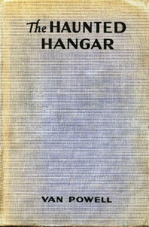 [Gutenberg 57008] • The Haunted Hangar / Sky Scouts/Air Mystery series #3